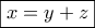 \boxed{x = y + z}