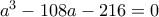 a^3-108a-216=0