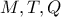 M,T,Q