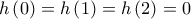 \displaystyle{ 
h\left( 0 \right) = h\left( 1 \right) = h\left( 2 \right) = 0 
}