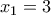 x_1 = 3