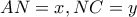 \displaystyle{AN = x,NC = y}