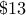 $13