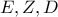 \displaystyle{ 
E,Z,D 
}