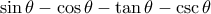 \sin \theta - \cos \theta - \tan \theta - \csc \theta