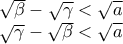 \sqrt{\beta }-\sqrt{\gamma }<\sqrt{a} 
 
\sqrt{\gamma }-\sqrt{\beta }<\sqrt{a}