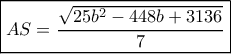 \boxed{AS = \frac{{\sqrt {25{b^2} - 448b + 3136} }}{7}}