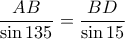 \dfrac {AB}{\sin 135}= \dfrac {BD}{\sin 15}