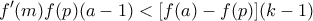 \displaystyle {f}'(m)f(p)(a-1)<[f(a)-f(p)](k-1)