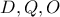 \displaystyle{ 
D,Q,O 
}