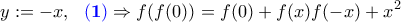 \displaystyle{y:=-x,~~{\color{blue}\bf(1)}\Rightarrow f(f(0))=f(0)+f(x)f(-x)+x^2}