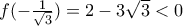 f(-\frac{1}{\sqrt{3}})=2-3\sqrt{3}<0