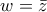 \displaystyle{w = \bar z}