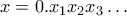 x = 0.x_1x_2x_3\ldots