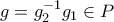 g = g_2^{-1}g_1 \in P