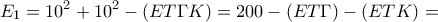 \displaystyle{E_1 =10^2 +10^2 -(ET\Gamma K)=200-(ET\Gamma )-(ETK)=}