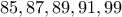 85,87,89,91,99