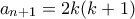a_{n+1} = 2k(k+1)