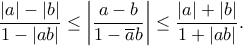 \dfrac{|a|-|b|}{1-|ab|} \leq \left|\dfrac{a-b}{1-\overline{a}b}\right| \leq \dfrac{|a|+|b|}{1+|ab|}. \dfrac{|a|-|b|}{1-|ab|} \leq \left|\dfrac{a-b}{1-\overline{a}b}\right| \leq \dfrac{|a|+|b|}{1+|ab|}.