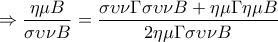 \displaystyle{\Rightarrow \frac{\eta \mu B}{\sigma \upsilon \nu B}=\frac{\sigma \upsilon \nu \Gamma \sigma \upsilon \nu B+\eta \mu \Gamma \eta \mu B}{2\eta \mu \Gamma \sigma \upsilon \nu B}} \displaystyle{\Rightarrow \frac{\eta \mu B}{\sigma \upsilon \nu B}=\frac{\sigma \upsilon \nu \Gamma \sigma \upsilon \nu B+\eta \mu \Gamma \eta \mu B}{2\eta \mu \Gamma \sigma \upsilon \nu B}}