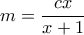 m = \dfrac{{cx}}{{x + 1}}