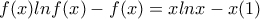 f(x)lnf(x)-f(x)=xlnx-x (1)