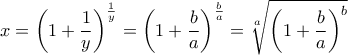 \displaystyle x=\left ( 1+\frac{1}{y} \right )^\frac{1}{y}=\left ( 1+\frac{b}{a} \right )^\frac{b}{a}=\sqrt[a]{\left ( 1+\frac{b}{a} \right )^b}