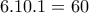 6.10.1=60