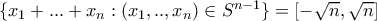 \{ x_1+...+x_n : (x_1,..,x_n) \in S^{n-1} \} = [-\sqrt{n},\sqrt{n}]