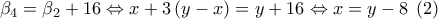 {\beta _4} = {\beta _2} + 16 \Leftrightarrow x + 3\left( {y - x} \right) = y + 16 \Leftrightarrow x = y - 8\;\left( 2 \right)