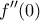 \displaystyle f''(0)
