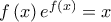 f\left( x \right){e^{f\left( x \right)}} = x