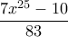 \dfrac{7x^{25}-10}{83}