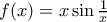 f(x)= x\sin\frac{1}{x}
