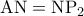 {\rm A}{\rm N} = {\rm N}{{\rm P}_2}