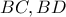 \displaystyle{ 
BC,BD 
}