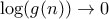 \log(g(n)) \to 0