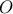 \displaystyle O