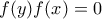 \displaystyle{f(y)f(x)=0}