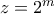 z=2^m