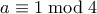 a \equiv 1 \bmod 4