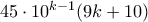 45\cdot 10^{k-1}(9k+10) 45\cdot 10^{k-1}(9k+10)