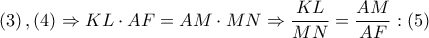 \left( 3 \right),\left( 4 \right)\Rightarrow KL\cdot AF=AM\cdot MN\Rightarrow \dfrac{KL}{MN}=\dfrac{AM}{AF}:\left( 5 \right)
