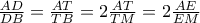 \frac{AD}{DB}=\frac{AT}{TB}=2\frac{AT}{TM}=2\frac{AE}{EM}