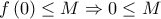 \displaystyle{f\left( 0 \right) \le M \Rightarrow 0 \le M}
