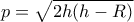 p=\sqrt {2h(h-R)