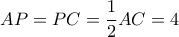 AP = PC=  \dfrac {1}{2}AC= 4