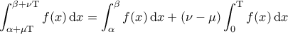 \displaystyle{ \int_{\alpha + \mu \mathrm{T}}^{\beta + \nu \mathrm{T}} f(x) \, \mathrm{d}x = \int_{\alpha}^{\beta} f(x) \, \mathrm{d}x + \left ( \nu - \mu \right ) \int_{0}^{\mathrm{T}} f(x) \, \mathrm{d}x } \displaystyle{ \int_{\alpha + \mu \mathrm{T}}^{\beta + \nu \mathrm{T}} f(x) \, \mathrm{d}x = \int_{\alpha}^{\beta} f(x) \, \mathrm{d}x + \left ( \nu - \mu \right ) \int_{0}^{\mathrm{T}} f(x) \, \mathrm{d}x }