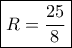 \boxed{R=\dfrac{25}{8}} \boxed{R=\dfrac{25}{8}}