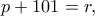 p+101=r,